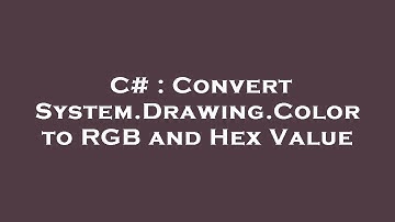 C# : Convert System.Drawing.Color to RGB and Hex Value