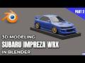 3D Modeling: Subaru Impreza WRX | PART 2/4 - Body Modeling &amp; Aerodynamics
