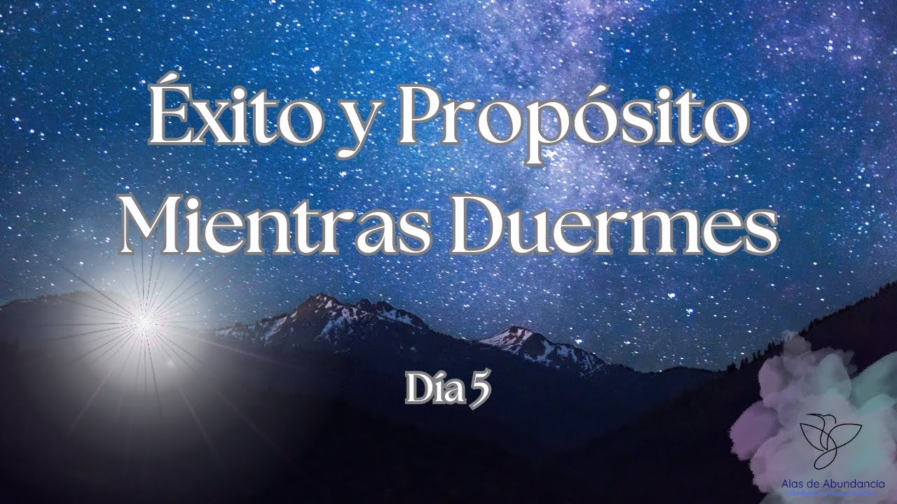 🚀 Reprograma tu mente mientras duermes | Día 5 Éxito y Propósito de ...