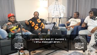 A PROJECT KID FT. @YM1000_ | RTM PODCAST | EP. 04