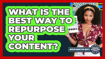 What Is The Best Way To Repurpose Your Content? - Modern Marketing Moves