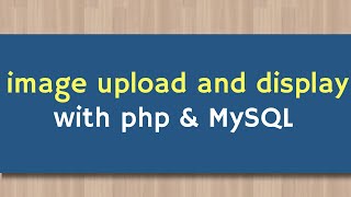 PHP Image Upload and Display from Database | PHP Advance TutoriaI