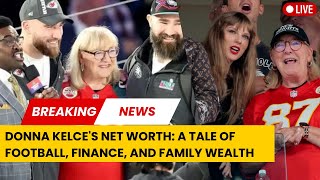 Donna Kelce's Net Worth: A Tale of Football, Finance, and Family Wealth
