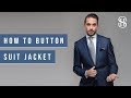 How To Button A Suit Jacket Properly | Two-Button, Double-Breasted, Three-Roll-Two