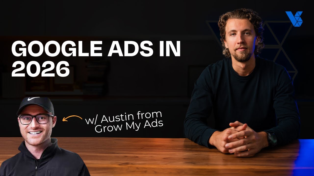 Реклама Google в 2026 году (при участии Остина из Grow My Ads)