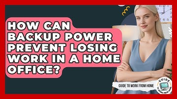 How Can Backup Power Prevent Losing Work In A Home Office? - Guide To Work From Home