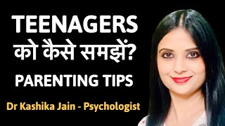 How to handle teenagers |Parenting tips for teenagers in Hindi | Dr Kashika Jain Psychologist