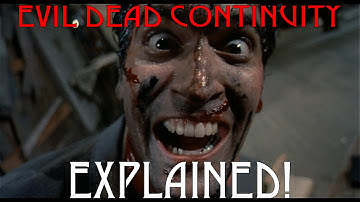 Evil Dead Continuity EXPLAINED!