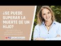 ¿SE PUEDE SUPERAR LA MUERTE DE UN HIJO? ENTREVISTA A EVELINE GOUBERT / EXPERTA EN DUELO