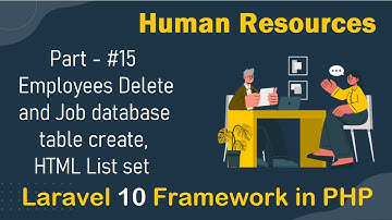 #15 - Employees Delete and Job database table create, HTML List set | Human Resources in Laravel 10