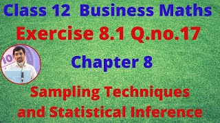 TN 12 Business Maths Sampling Techniques and Statistical Inference  Exercise 8.1 Q.no.17  Chapter 8