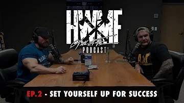 #2 - SET YOURSELF UP FOR SUCCESS | HWMF Podcast