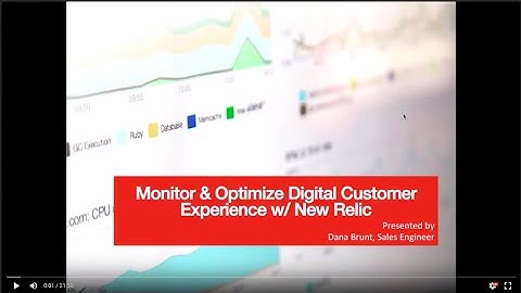 Using New Relic to Monitor and Optimize Digital Customer Experience