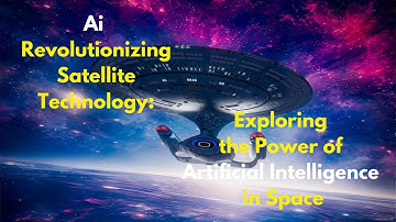 Ai Revolutionizing Satellite Technology: Exploring the Power of Artificial Intelligence in Space