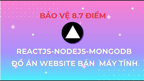 Đồ Án Website Bán Máy Tính 8.7 Điểm | Full Stack ReactJS + NodeJS + MySQL | Có ChatBot AI Gemini