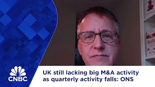 UK still lacking big M&A activity as quarterly activity falls, economist says