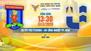 🔴TRỰC TIẾP: CĐ FPT POLYTECHNIC - ĐH CÔNG NGHIỆP TP. HCM | VCK GIẢI BÓNG ĐÁ TNSV VIỆT NAM LẦN IV 2026 screenshot 2