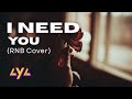 AYA I NEED YOU RNB COVER