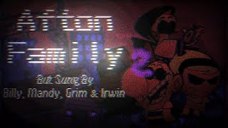Afton Family but Sung by Billy Mandy Grim and Irwin
