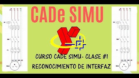 CURSO CADE SIMU-#1. RECONOCIMIENTO DE LA INTERFAZ