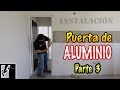 🚪Cómo INSTALAR puerta de ALUMINIO ligera FÁCIL! || Parte 3 - Instalación
