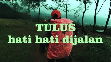 TULUS - HATI HATI DI JALAN ( UNOFFICIAL VIDEO LIRYCS )