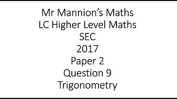 SEC 2017 Leaving Cert Higher Level Maths Paper 2 Question 9 Trigonometry