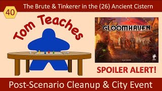 Tom Teaches Gloomhaven (Ancient Cistern (26) Cleanup)