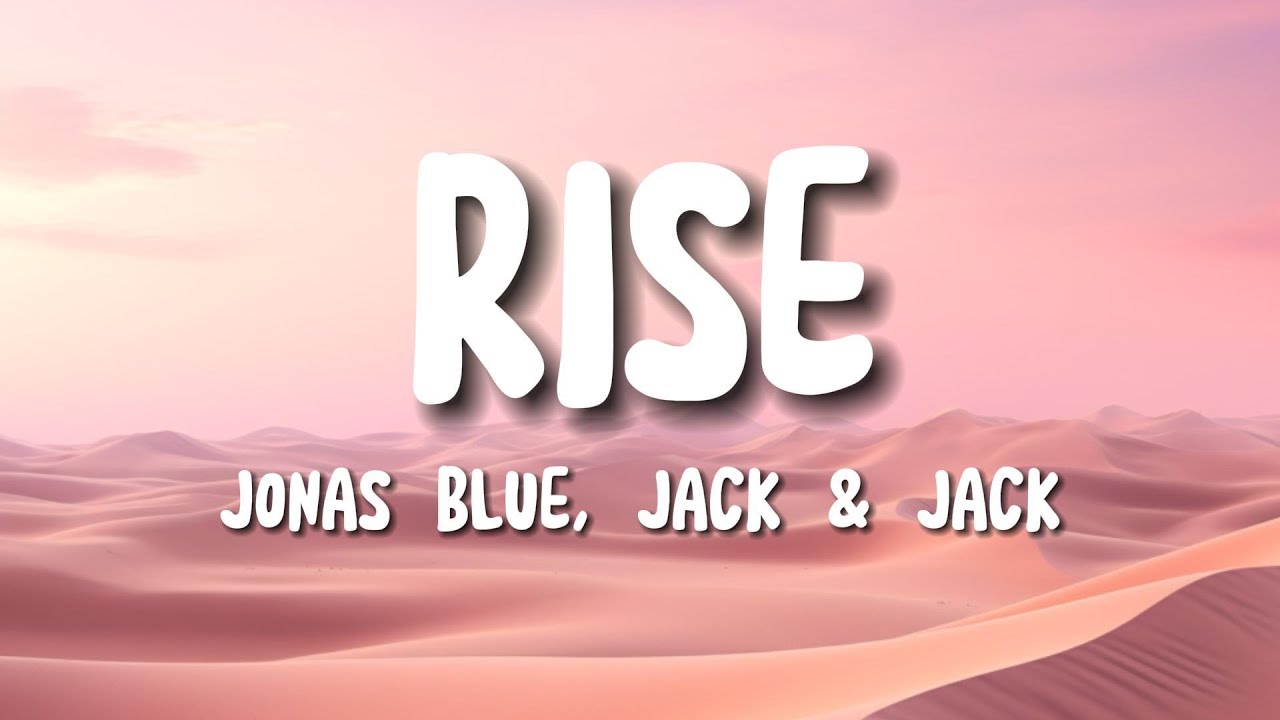 Jonas Blue - Rise (Lyrics) ft. Jack & Jack - YouTube