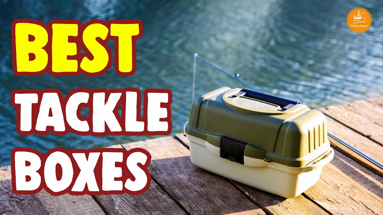 Best Tackle Boxes – Top Kits Tested & Reviewed! 
