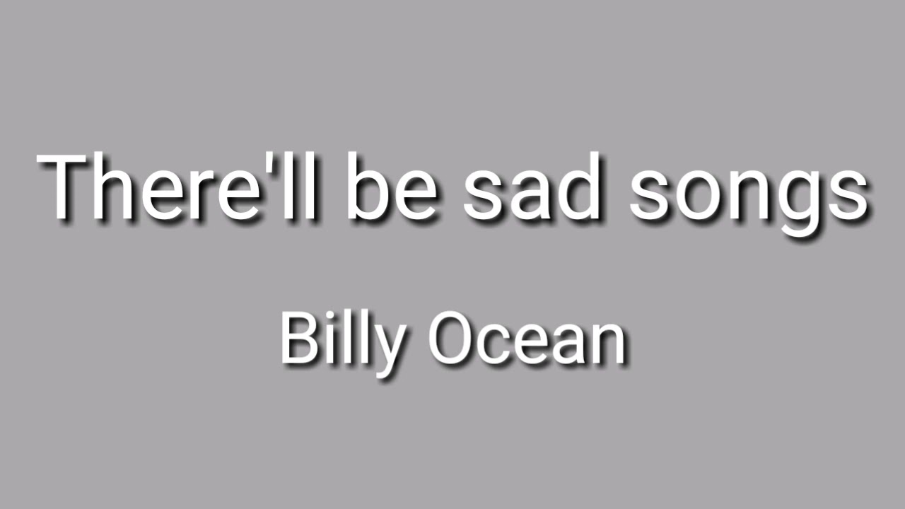 There ll Be Sad Songs Billy Ocean YouTube There ll Be Sad Songs Billy Ocean YouTube