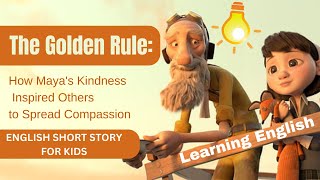The Golden Rule: How Maya's Kindness|| English Short Story for Kids|| Listening Practice | Children