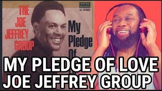 Where has this been all my life? JOE JEFFREY GROUP - My pledge of love REACTION - First time hearing