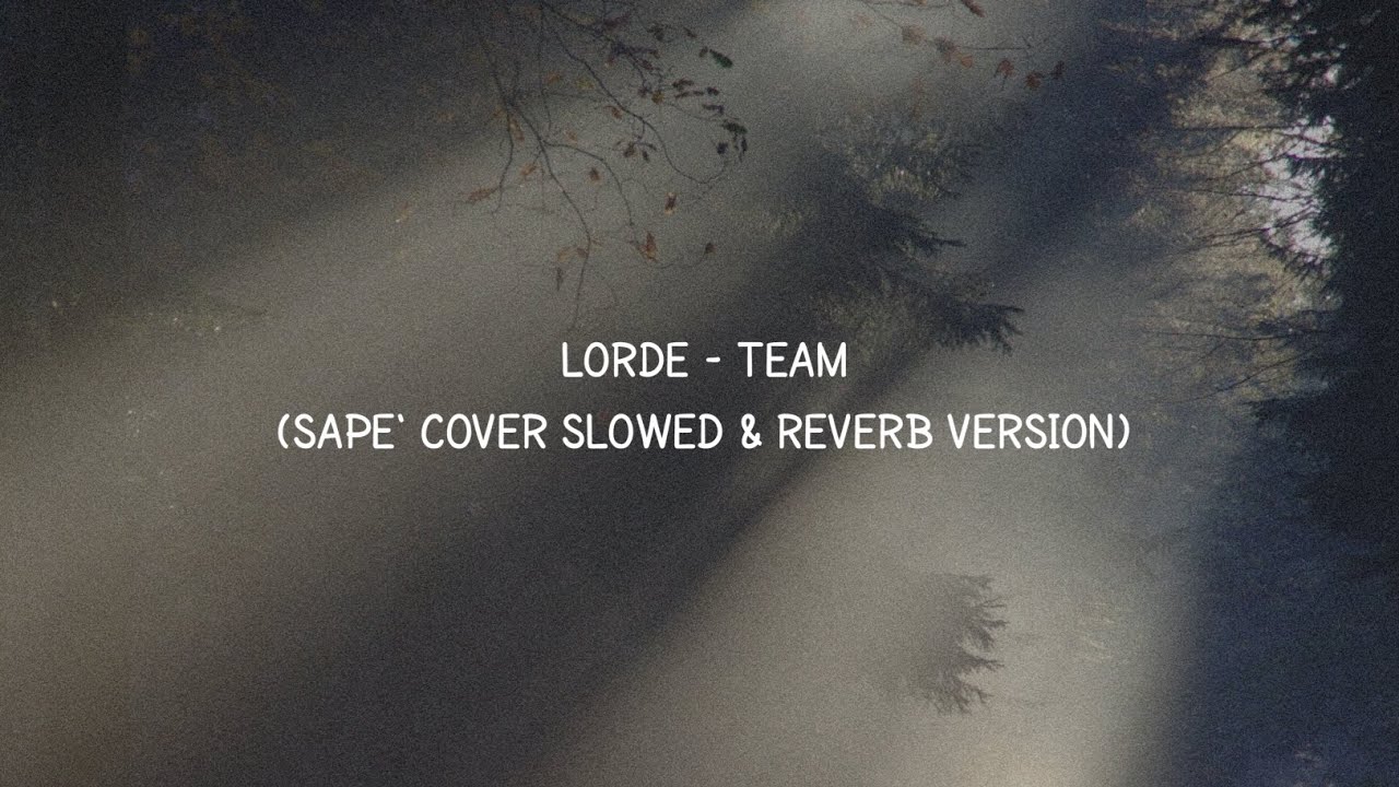 LORDE TEAM (SAPE' COVER) Slowed & Reverb (🎧) YouTube