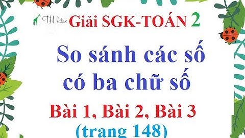 So sánh số có ba chữ số trang 148 năm 2024