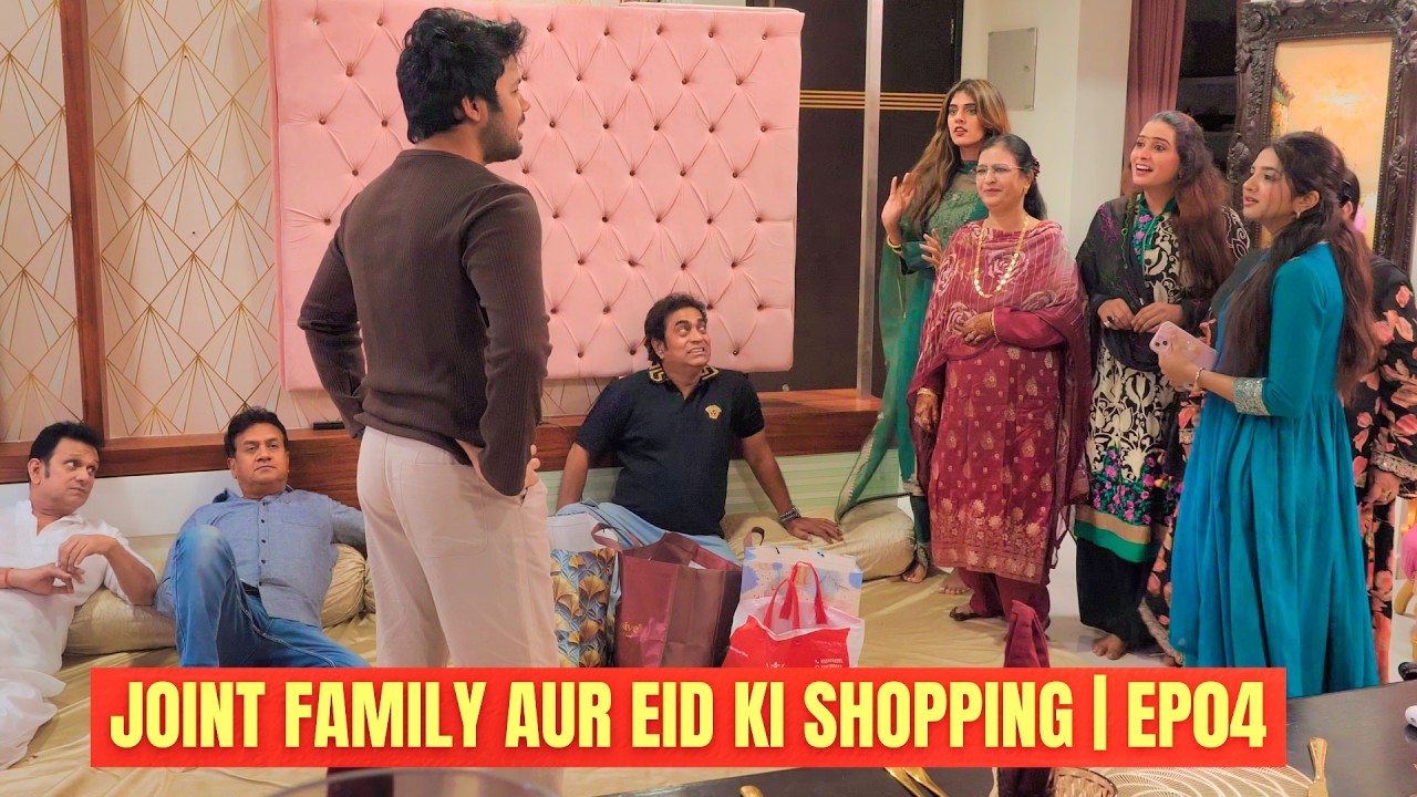 JOINT FAMILY AUR EID KI SHOPPING | EP03 | Ramzan special - YouTube