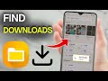 كيفية العثور على التنزيلات على Android دليل سريع 