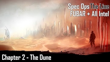 Spec Ops: The Line - Chapter 2: The Dune - FUBAR + All Intel