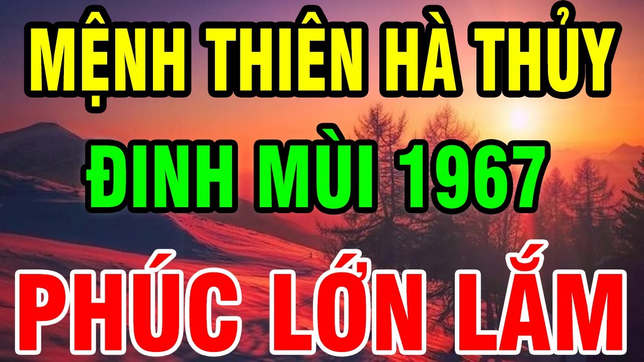 Trời Cao Chỉ Rõ Đinh Mùi 1967 Là Người Có Phúc Có Phần Về Già Hưởng Lộc Tổ Tiên Nếu biết Bí Mật này