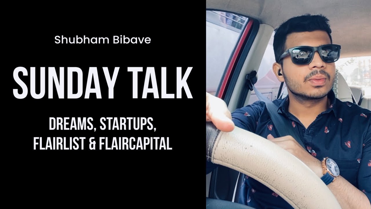 Sunday talk about Dreams, Startups, FlairList & FlairCapital with Shubham Bibave