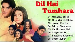 💞Dil Hai Tumhara Movie All Songs❣️❣️Mahima Chaudhary😍 Arjun Rampal💞preity Zenta😘Movie Jukebox songs