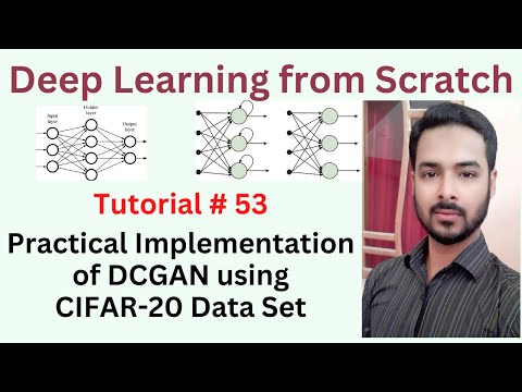 Tutorial 53: Practical implementation of DCGAN using python CIFAR-20 Data Set | DCGAN using Python