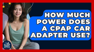 How Much Power Does A CPAP Car Adapter Use? - Sleep Apnea Support Network