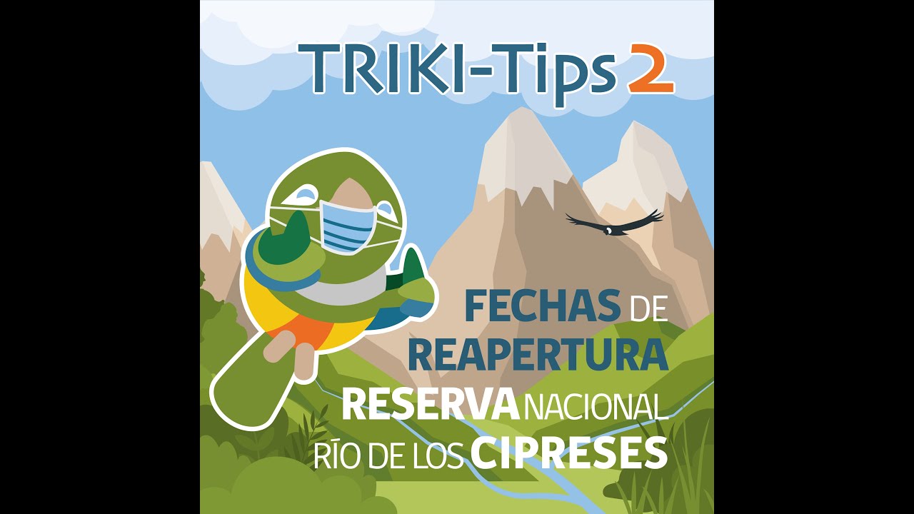 Triki Tips 2 - Fecha Reapertura Reserva Nacional Río de Los Cipreses