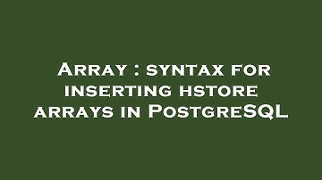Array : syntax for inserting hstore arrays in PostgreSQL