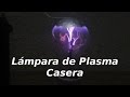 Lámpara de Plasma Casera
