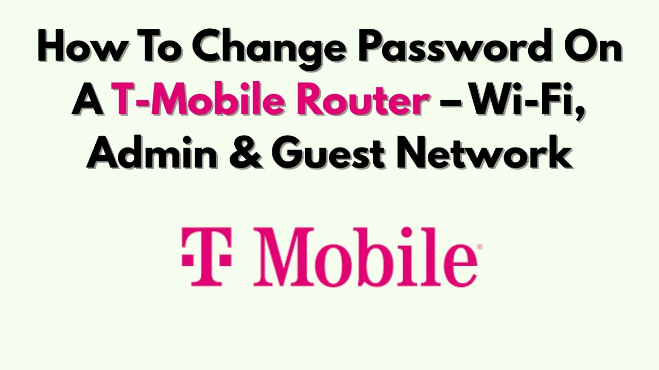 How To Change Password on A T-Mobile Router – Wi-Fi, Admin & Guest ...