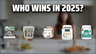 The Top 5 Best Coconut Oil in 2025 - Must Watch Before Buying!