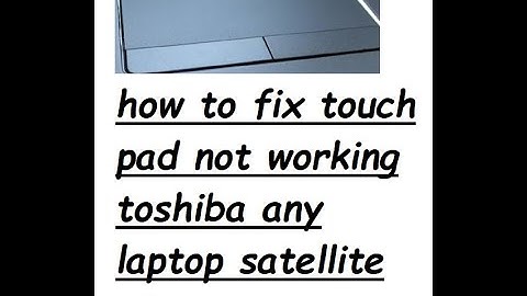 how to fix touch pad not working toshiba laptop 2018