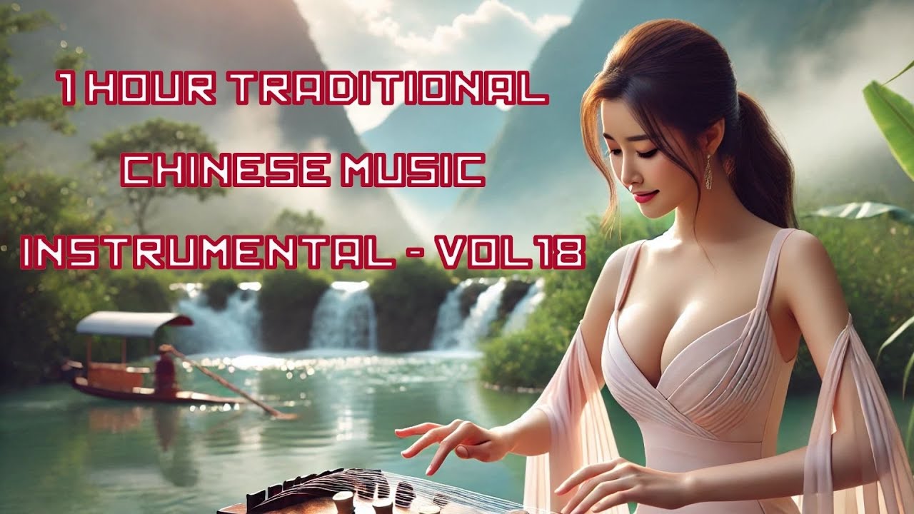 1 Hour Traditional Chinese Music Instrumental - Volume 18